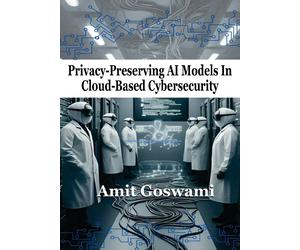 Amit Goswami Privacy-Preserving AI Models in Cloud-Based Cybersecuri (Tascabile)