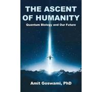 Amit Goswami The Ascent of Humanity (Tascabile)
