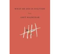 Amit Majmudar What He Did in Solitary (Copertina rigida)
