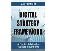 Amit Prabhu Digital Strategy Framework (Tascabile)