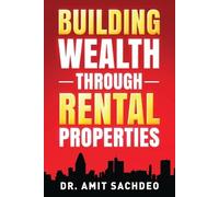 Amit Sachdeo Building Wealth through Rental Properties (Tascabile)