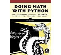Doing Math with Python: Use Programming to Explore Algebra, Statistics, Calculus, and More!