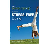 [Amit Sood] The Mayo Clinic Guide to Stress-Free Living [Paperback]
