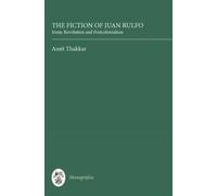 Amit Thakkar The Fiction of Juan Rulfo (Copertina rigida) Monografías A