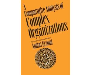 Amitai Etzioni Comparative Analysis of Complex Organizations, Rev. E (Tascabile)