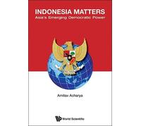 Amitav Acharya Indonesia Matters: Asia's Emerging Democratic Power (Tascabile)
