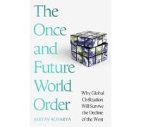 Amitav Acharya The Once and Future World Order (Copertina rigida)