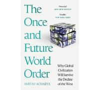 Amitav Acharya The Once and Future World Order (Tascabile)