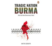 Amitav Acharya TRAGIC NATION BURMA (Tascabile)
