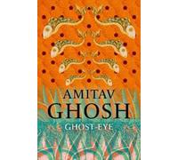 Amitav Ghosh Ghost-Eye (Copertina rigida)