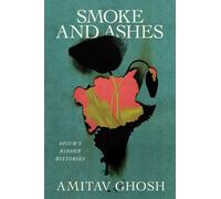 Amitav Ghosh Smoke and Ashes (Copertina rigida)