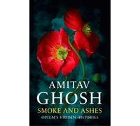Amitav Ghosh Smoke And Ashes (Copertina rigida)