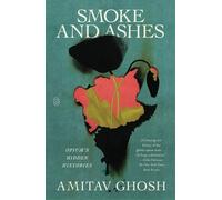 Amitav Ghosh Smoke and Ashes (Tascabile)