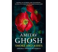 Amitav Ghosh Smoke And Ashes (Tascabile)