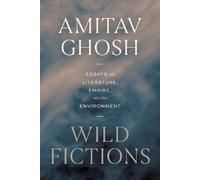 Amitav Ghosh Wild Fictions (Copertina rigida) (PRESALE 19/11/2025)