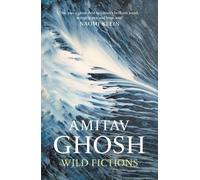 Amitav Ghosh Wild Fictions (Tascabile)