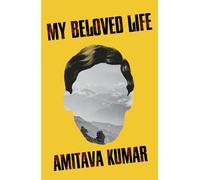 Amitava Kumar My Beloved Life (Copertina rigida)
