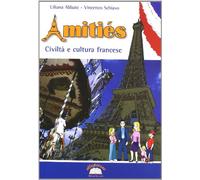Amitiés. Civiltà e cultura francese. Per la Scuola media. Con espansione online