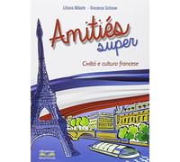 Amities super. Civiltà e cultura francese. Per la Scuola media. Con espansione online