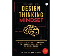 Amitkumar Gouda The Secrets of Design Thinking Mindset: More Tools A (Tascabile)