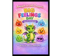 Amiyah the Little Dragon’s Big Feelings Day: Story & Coloring Book