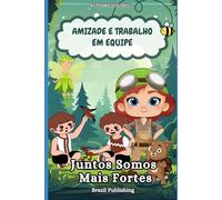 Amizade e Trabalho em Equipe: Juntos Somos Mais Fortes