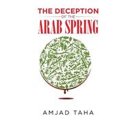 Amjad Taha The Deception of the Arab Spring (Copertina rigida)