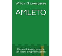 Amleto: Edizione integrale, annotata con schemi e mappe concettuali