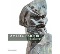 Amleto Sartori scultore - 2016 - Il Poligrafo