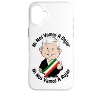 AMLO Amlito Ni Nos Vamos A Dejar Ni Nos Vamos A Rajar Messico Custodia per iPhone 16 Plus