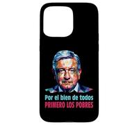 AMLO Presidente Amlito Primero Los Pobres 4t Amlover Messico Custodia per iPhone 15 Pro Max