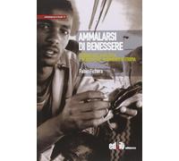 Ammalarsi di benessere. Scenari della malattia e pratiche del mutamento in...