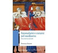 Ammalarsi e curarsi nel medioevo. Una storia sociale [Paperback] [May 12, 2023]