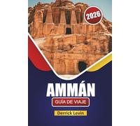 AMMÁN GUÍA DE VIAJE 2026: Descubre lugares históricos, experiencias culturales, cocina local y consejos de viaje en la capital de Jordania
