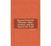 Ammar Adil Beyond Scientific Miracles: Islam, Science, and the Searc (Tascabile)