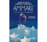 Ammare. Vieni con me a Lampedusa. Nuova ediz.