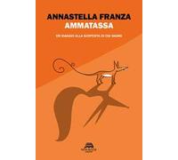 Ammatassa. Un viaggio alla scoperta di chi siamo
