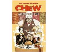 Ammazzacaffè. Chew. Vol. 3