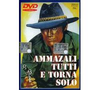 Ammazzali Tutti E Torna Solo