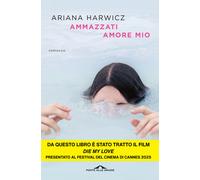 Ammazzati amore mio - Harwicz Ariana