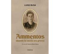 Ammentos. Quando la caccia era grossa. Nuova ediz.