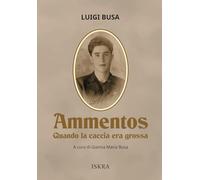 Ammentos. Quando la caccia era grossa. Nuova ediz.