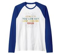 Ammettilo Che Hai Un Basso Profilo di codifica d Amore Bruh Computer Science Teach Maglia con Maniche Raglan