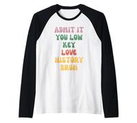 Ammettilo Che Hai Una Storia d Amore di Basso Profilo Bruh Maglia con Maniche Raglan