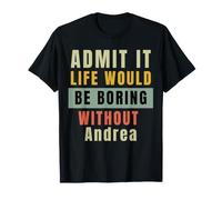 Ammettilo Che la Vita Sarebbe noiosa Senza Andrea Office Work Maglietta