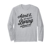 Ammettilo Che la Vita Sarebbe noiosa Senza di Me Detto Divertente Maglia a Manica