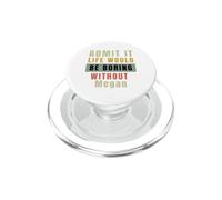 Ammettilo che la vita sarebbe noiosa senza Megan Office Work PopSockets PopGrip per MagSafe