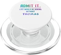 Ammettilo che la vita sarebbe noiosa senza Thomas Funny Daying PopSockets PopGrip per MagSafe