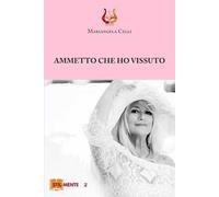 Ammetto che ho vissuto