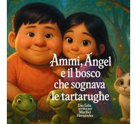 Ammi, Ángel e il bosco che sognava le tartarughe
